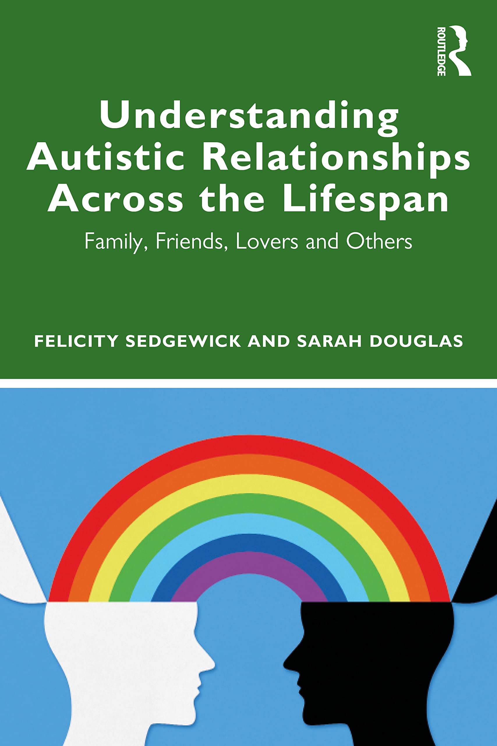 unbekannt Understanding Autistic Relationships Across The Lifespan, Family, Friends, Lovers And Others
