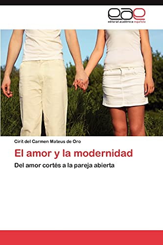 El amor y la modernidad: Del amor cortés a la pareja abierta