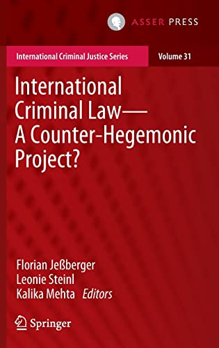 International Criminal Law―A Counter-Hegemonic Project? (International Criminal Justice Series, 31, Band 31)
