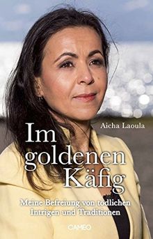 Im goldenen Käfig: Meine Befreiung von tödlichen Intrigen und Traditionen