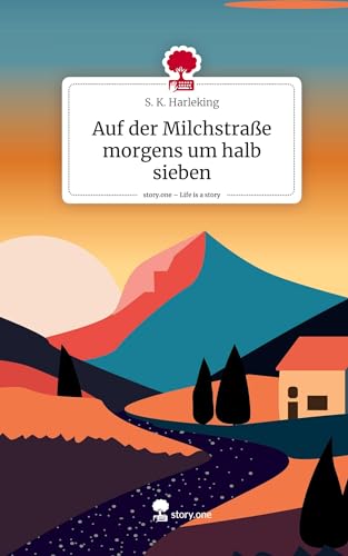Auf der Milchstraße morgens um halb sieben. Life is a Story - story.one