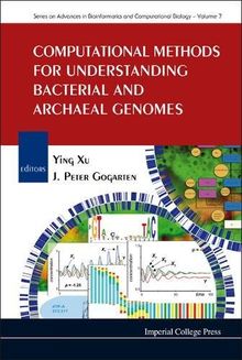 Computational Methods For Understanding Bacterial And Archaeal Genomes (Advances in Bioinformatics and Computational Biology, Band 7)