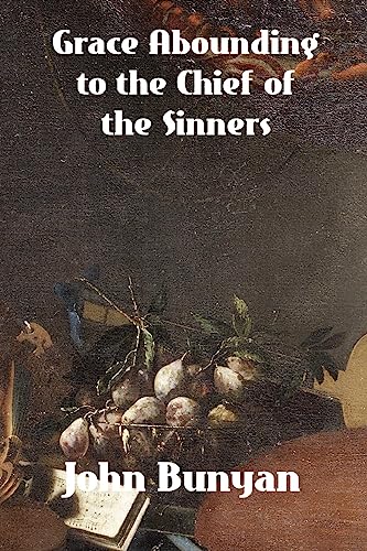Grace Abounding to the Chief of Sinners