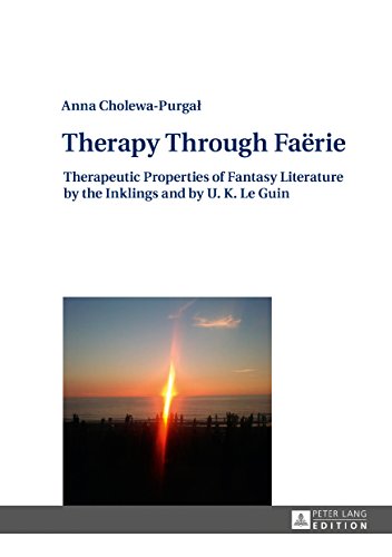 Therapy Through Faёrie: Therapeutic Properties of Fantasy Literature by the Inklings and by U. K. Le Guin