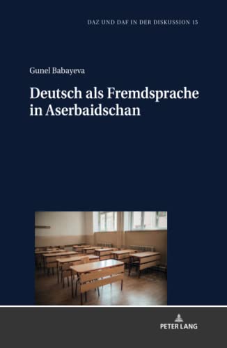 Deutsch als Fremdsprache in Aserbaidschan: Dissertationsschrift (DaZ und DaF in der Diskussion, Band 15)