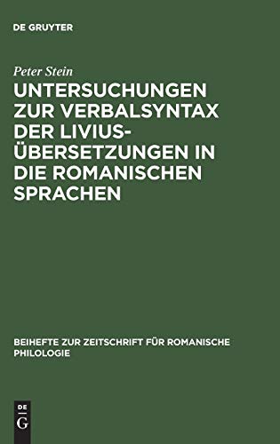 Untersuchungen zur Verbalsyntax der Liviusübersetzungen in die romanischen Sprachen: Ein Versuch zur Anwendung quantitativer Methoden in der ... für romanische Philologie, 287, Band 287)