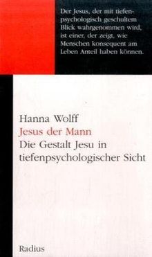 Jesus der Mann. Die Gestalt Jesu in tiefenpsychologischer Sicht