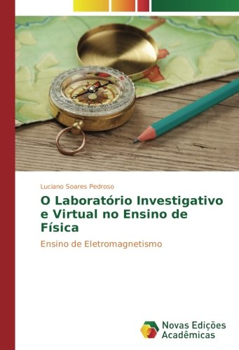O Laboratório Investigativo e Virtual no Ensino de Física: Ensino de Eletromagnetismo