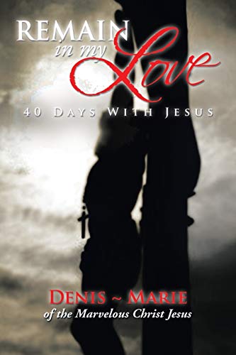 Remain in My Love: 40 Days with Jesus