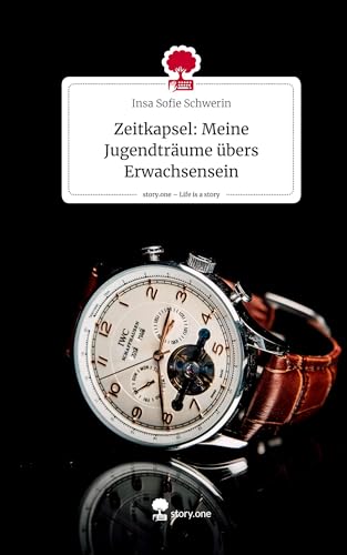 Zeitkapsel: Meine Jugendträume übers Erwachsensein. Life is a Story - story.one