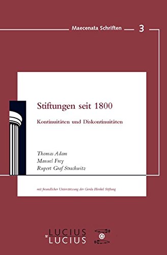 Stiftungen seit 1800: Kontinuitäten und Diskontinuitäten (Maecenata Schriften, Band 3)