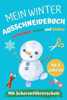 Mein Winter-Ausschneidebuch - schneiden, malen und kleben ab 3 Jahren mit Scherenführerschein: Ein kreatives Geschenk für Kinder zur Weihnachtszeit, um spielerisch die Feinmotorik zu verbessern