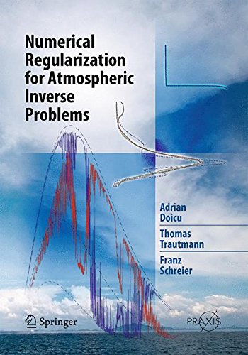 Numerical Regularization for Atmospheric Inverse Problems (Springer Praxis Books)
