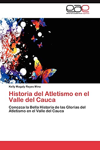 Historia del Atletismo en el Valle del Cauca: Conozca la Bella Historia de las Glorias del Atletismo en el Valle del Cauca