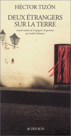 Deux Etrangers Sur La Terre (romans, Nouvelles, Récits)
