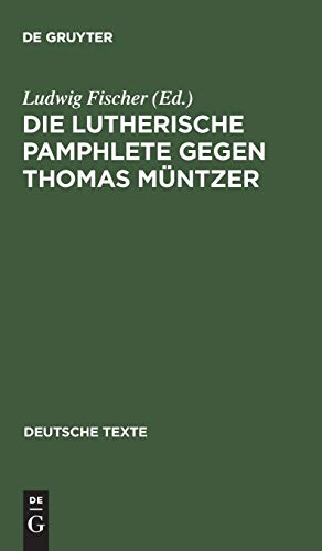 Die Lutherische Pamphlete gegen Thomas Müntzer (Deutsche Texte, 39, Band 39)