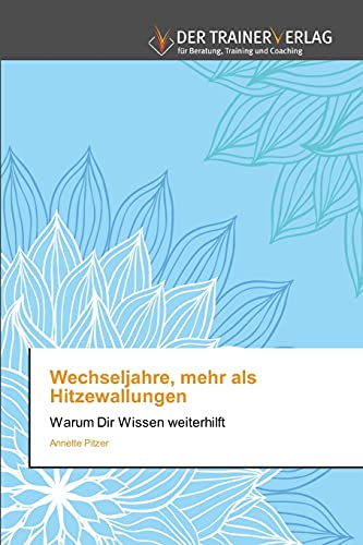 Wechseljahre, mehr als Hitzewallungen: Warum Dir Wissen weiterhilft