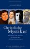 Christliche Mystiker: Von Paulus und Johannes bis Simone Weil und Dag Hamarskjöld