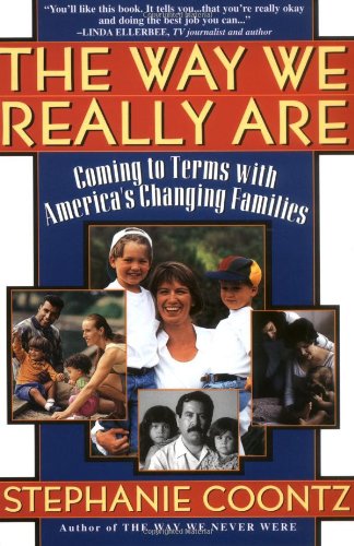 The Way We Really Are: Coming to Terms with America's Changing Families