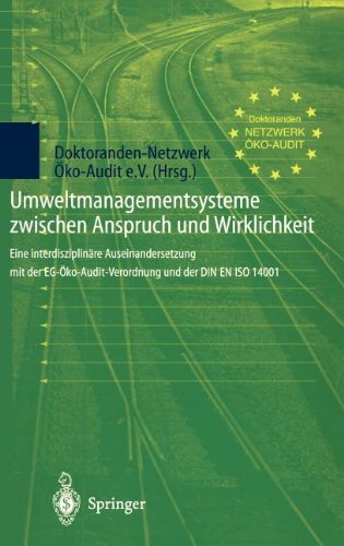Umweltmanagementsysteme zwischen Anspruch und Wirklichkeit: Eine interdisziplinäre Auseinandersetzung mit der EG-Öko-Audit-Verordnung und der DIN EN ISO 14001