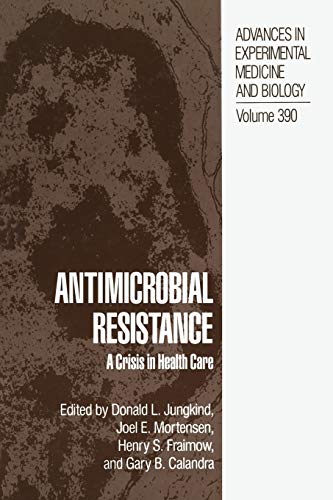 Antimicrobial Resistance: A Crisis In Health Care (Advances in Experimental Medicine and Biology, 390, Band 390)