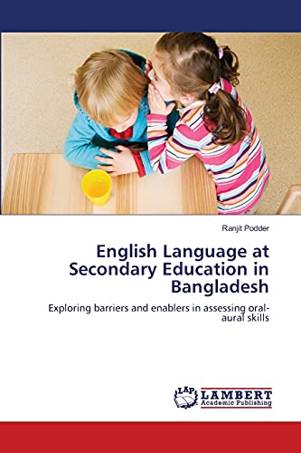 English Language at Secondary Education in Bangladesh: Exploring barriers and enablers in assessing oral-aural skills