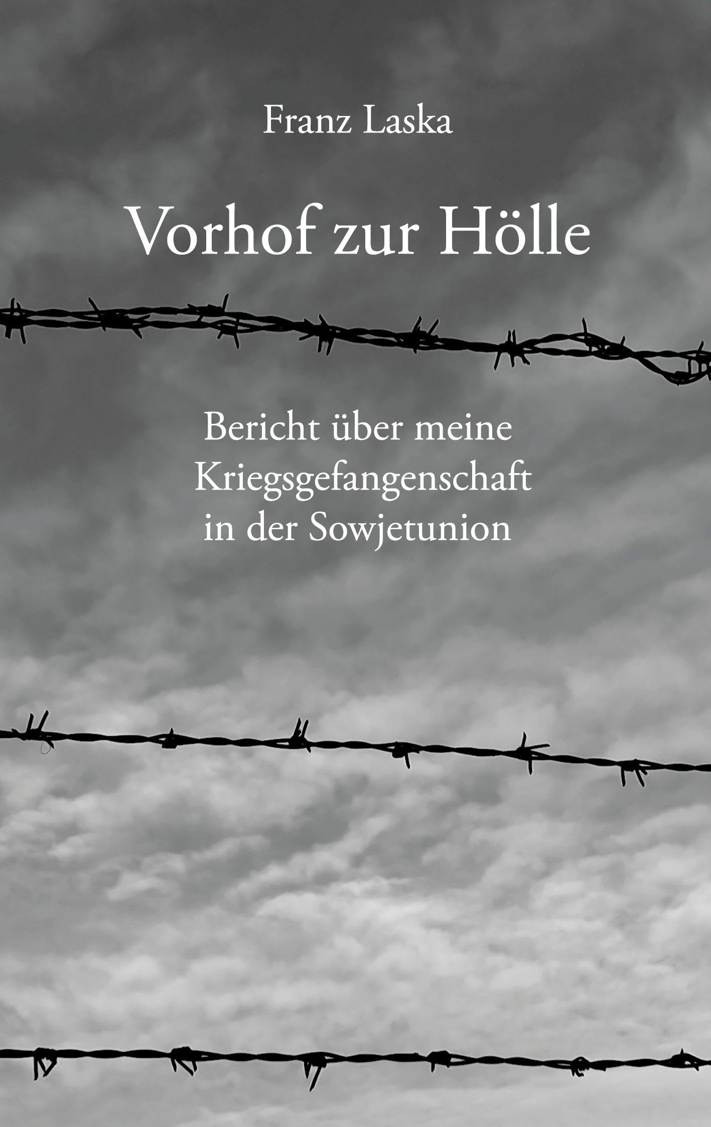 Vorhof zur Hölle: Bericht über meine Kriegsgefangenschaft in der Sowjetunion