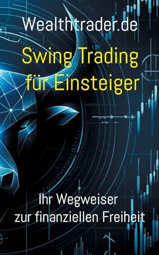 Swing Trading für Einsteiger: Ihr Wegweiser zur finanziellen Freiheit