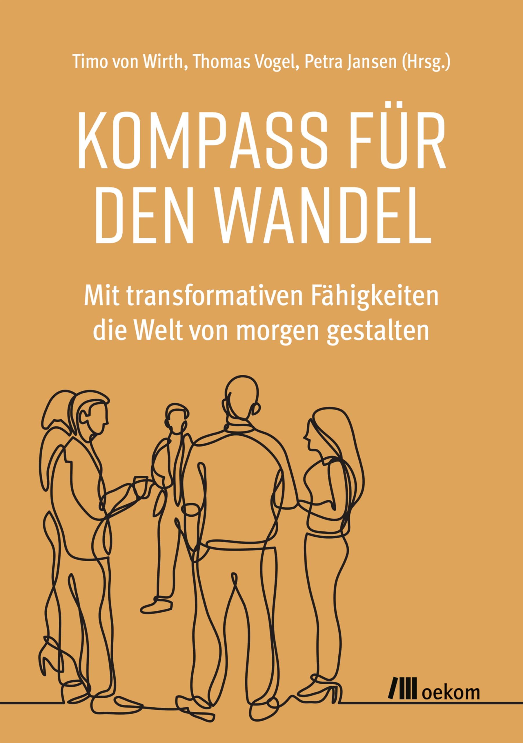 Kompass für den Wandel: Mit transformativen Fähigkeiten die Welt von morgen gestalten
