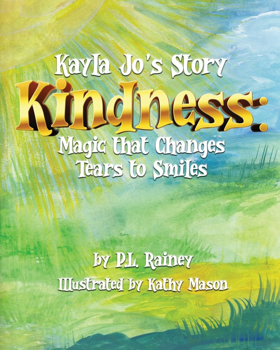 Kayla Jo's Story: Kindness: Magic That Turns Tears to Smiles