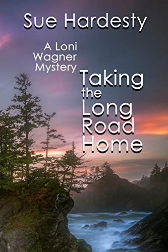 Taking The Long Road Home: Book 3 in the Loni Wagner Mystery Series (The Loni Wagner Mysteries, Band 3)