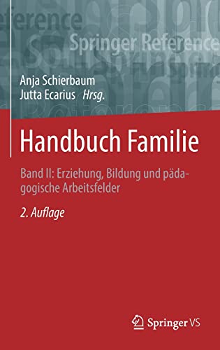 Handbuch Familie: Band II: Erziehung, Bildung und pädagogische Arbeitsfelder (Springer Reference Sozialwissenschaften)