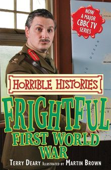 Frightful First World War (Horrible Histories TV Tie-in)