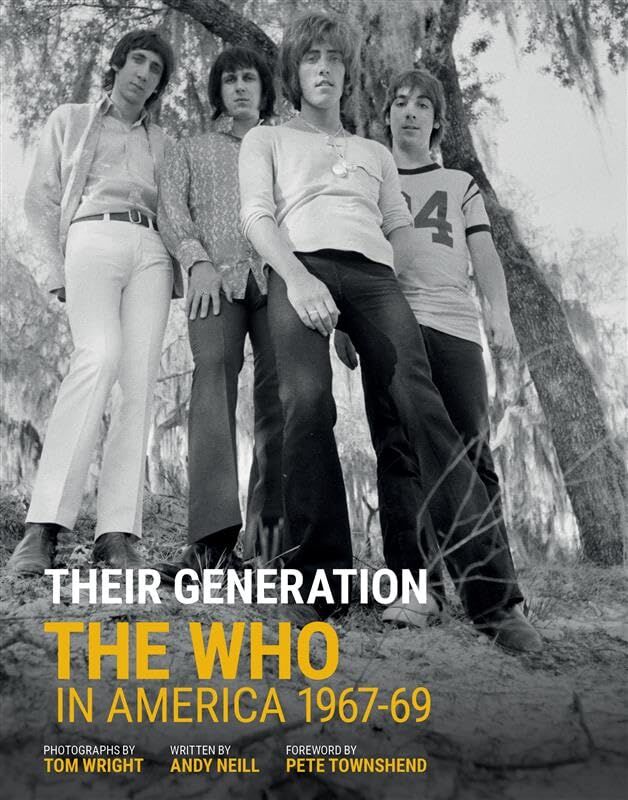 Andy Neill Their Generation, The Who In America 1967-1969