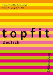 topfit Deutsch - Neuausgabe 2006: topfit Deutsch, Neuausgabe : Grammatik und Zeichensetzung für die Jahrgangsstufen 7/8