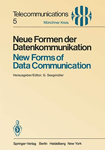 Neue Formen der Datenkommunikation / New Forms of Data Communication: Vorträge des am 1./2. Juli 1980 in München abgehaltenen Symposiums / Proceedings ... 1/2, 1980 (Telecommunications, 5, Band 5)