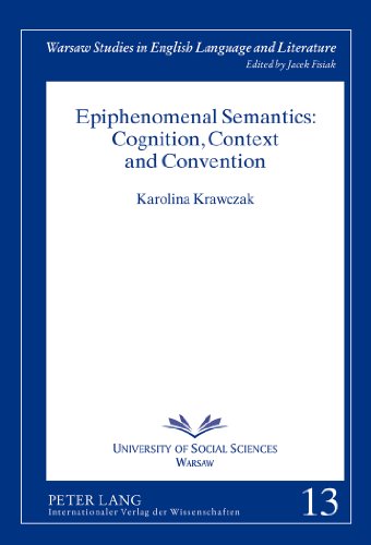 Epiphenomenal Semantics: Cognition, Context and Convention (Warsaw Studies in English Language and Literature)