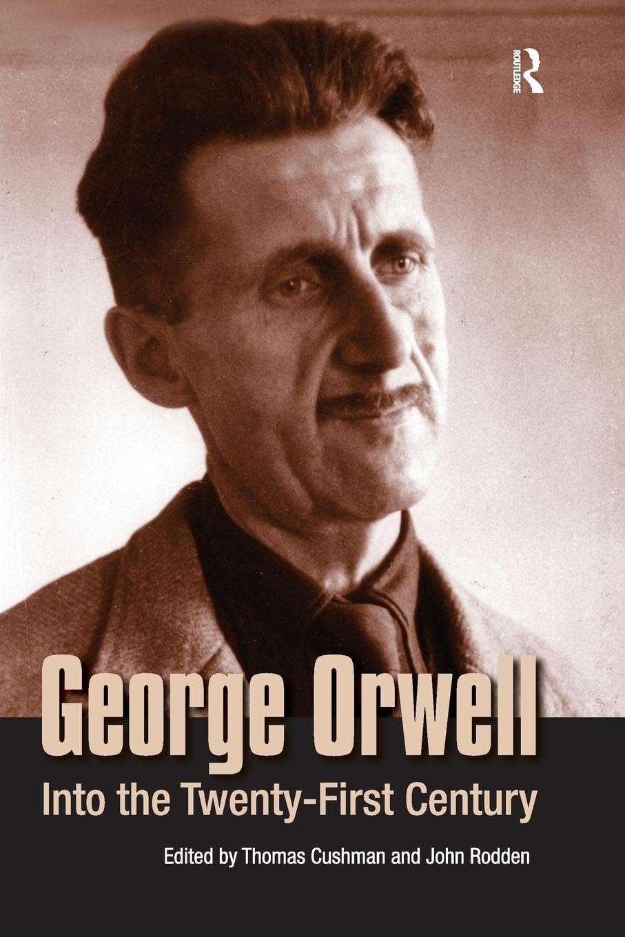 Thomas Cushman George Orwell, Into The Twenty-first Century