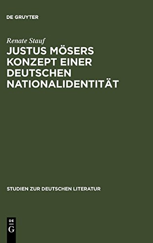 Justus Mösers Konzept einer deutschen Nationalidentität: Mit einem Ausblick auf Goethe (Studien zur deutschen Literatur, Band 114)