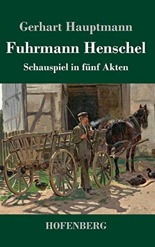 Fuhrmann Henschel: Schauspiel in fünf Akten