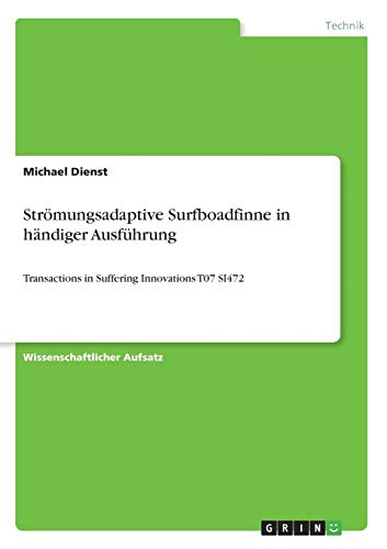 Strömungsadaptive Surfboadfinne in händiger Ausführung: Transactions in Suffering Innovations T07 SI472