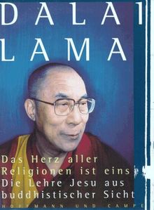 Das Herz aller Religionen ist eins. Die Lehre Jesu aus buddhistischer Sicht