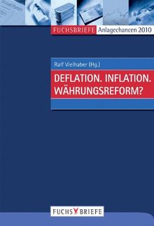 Anlagechancen 2010: Deflation. Inflation. Währungsreform?