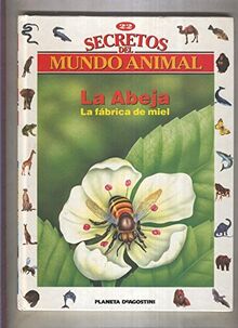 Secretos del mundo animal numero 22: La abeja, la fabrica de miel