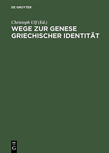 Wege zur Genese griechischer Identität: Die Bedeutung der früharchaischen Zeit