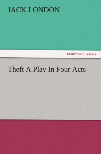 Theft A Play In Four Acts (TREDITION CLASSICS)