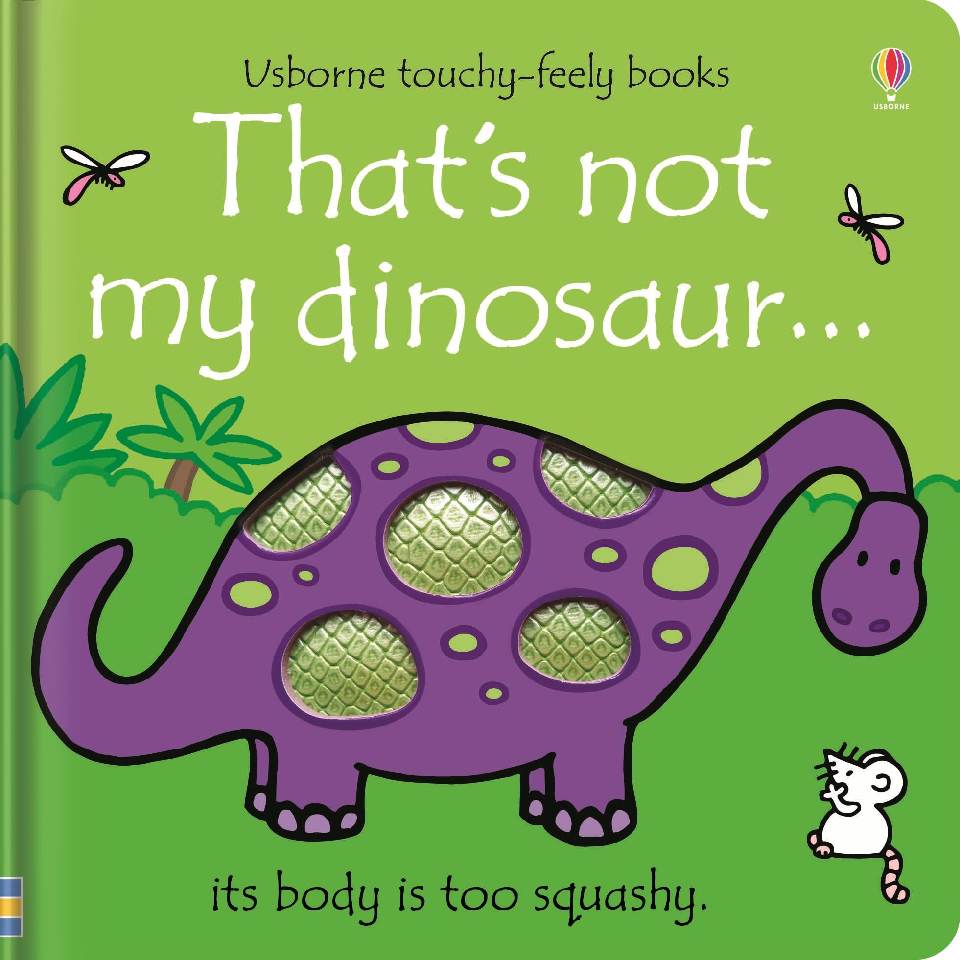 That's not my dinosaur.: An Interactive, Sensory Touchy-Feely Book Featuring Dinosaurs with Tactile Patches for Babies and Toddlers