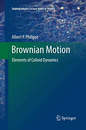 Brownian Motion: Elements of Colloid Dynamics (Undergraduate Lecture Notes in Physics)