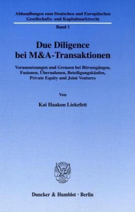 Due Diligence bei M&A-Transaktionen: Voraussetzungen und Grenzen bei Börsengängen, Fusionen, Übernahmen, Beteiligungskäufen, Private Equity und Joint Ventures