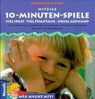 Witzige Zehn- Minuten- Spiele. Wer macht mit?